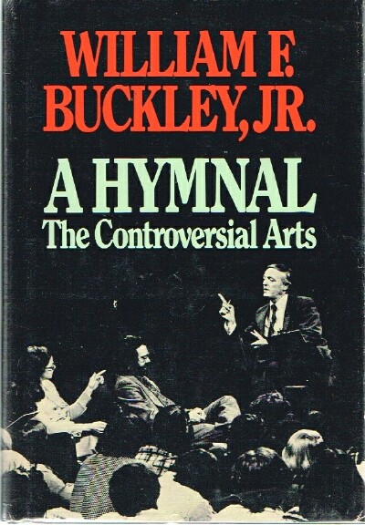 BUCKLEY, WILLIAM F., JR. - A Hymnal: The Controversial Arts