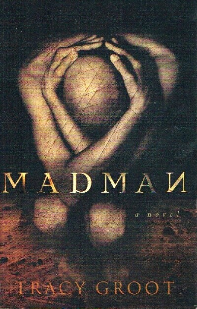 GROOT, TRACY L. - Madman a Novel