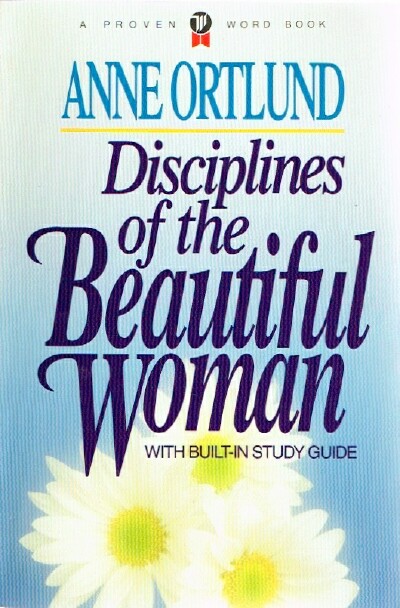 ORTLUND, ANNE - Disciplines of the Beautiful Woman: With Built-in Study Guide