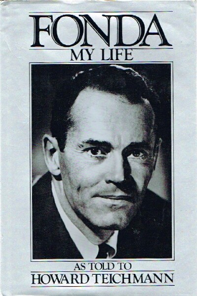 FONDA, HENRY; HOWARD TEICHMANN - Fonda: My Life