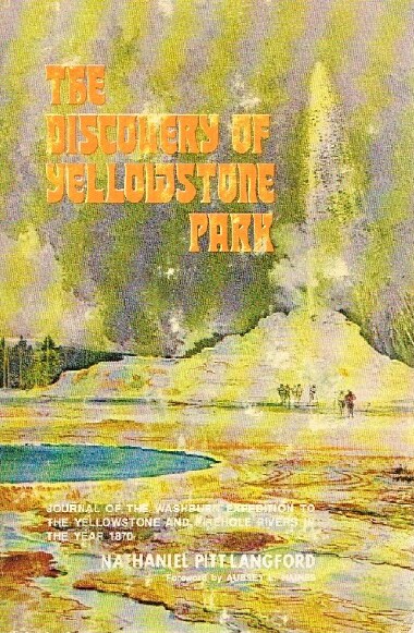 The Discovery of Yellowstone Park. Journal of the Washburn Expedition to the yellowstone and Firehole Rivers