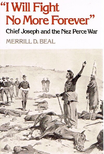 I Will Fight No More Forever; Chief Joseph and the Nez Perce War