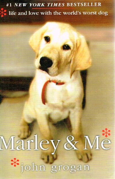 GROGAN, JOHN - Marley & Me Life and Love with the World's Worst Dog