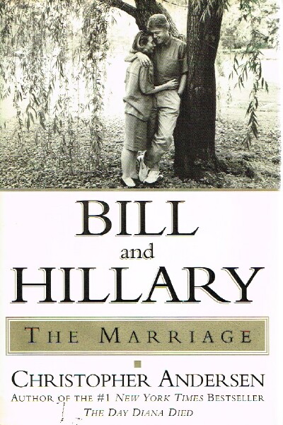 ANDERSEN, CHRISTOPHER - Bill and Hillary the Marriage