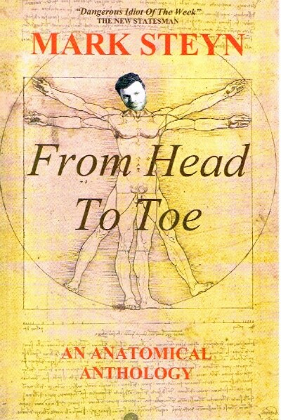 STEYN, MARK - Mark Steyn from Head to Toe an Anatomical Anthology