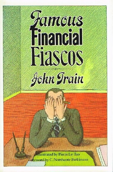 TRAIN, JOHN - Famous Financial Fiascos