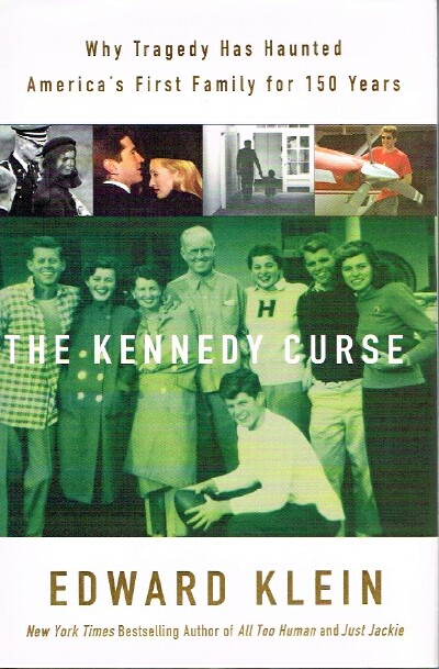 KLEIN, EDWARD - The Kennedy Curse; Why Tragedy Has Haunted America's First Family for 150 Years