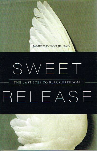 DAVISON, JAMES JR. - Sweet Release: The Last Step to Black Freedom