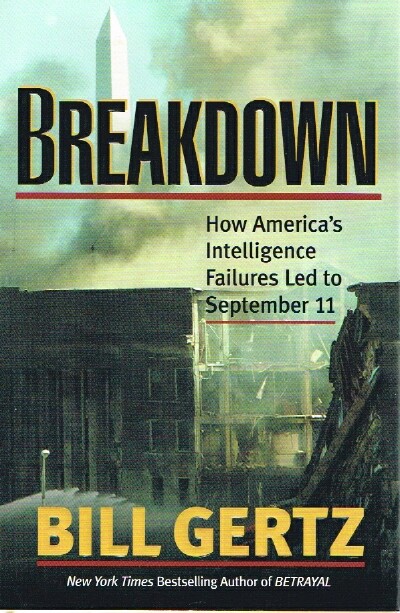 GERTZ, BILL - Breakdown How America's Intelligence Failures Led to September 11
