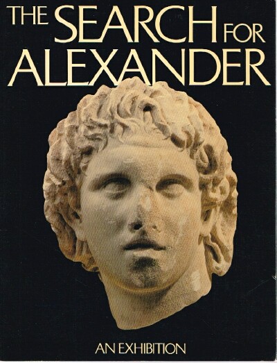 YALOURIS, NICHOLAS & MANOLIS ANDRONIKOS & KATERINA RHOMIOPOULOU & ARIEL HERRMANN & CORNELIUS VERMEUL - The Search for Alexander an Exhibition