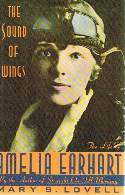 LOVELL, MARY S. - The Sound of Wings; the Life of Amelia Earhart
