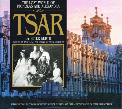 KURTH, PETER; CHRISTOPHER, PETER - Tsar; the Lost World of Nicholas and Alexandra