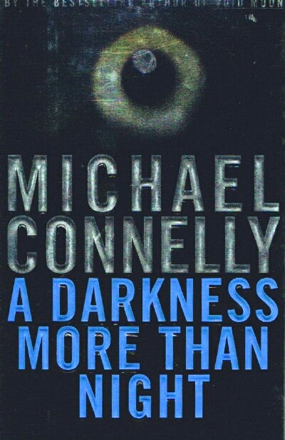 CONNELLY, MICHAEL - A Darkness More Than Night