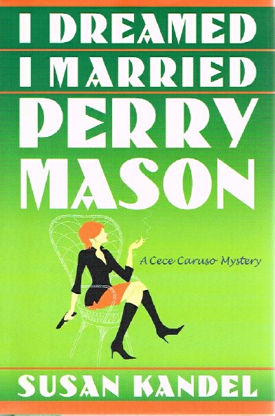 KANDEL, SUSAN - I Dreamed I Married Perry Mason a Cece Caruso Mystery