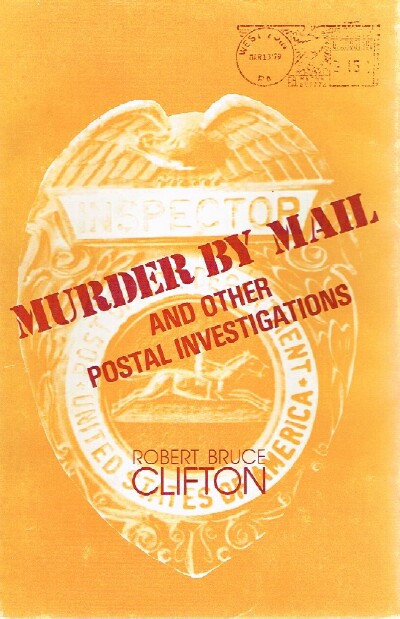 CLIFTON, ROBERT BRUCE - Murder by Mail and Other Postal Investigations