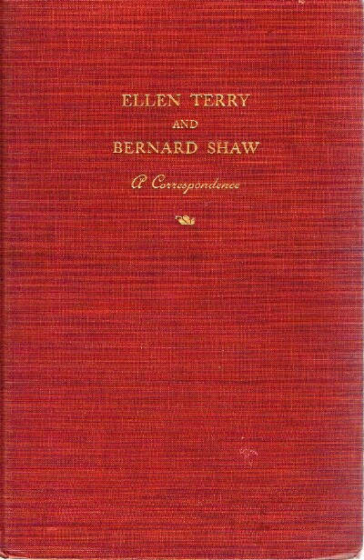 ST. JOHN, CHRISTOPHER (EDITOR) - Ellen Terry and Bernard Shaw: A Correspondance