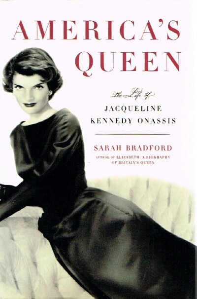 BRADFORD, SARAH - America's Queen: The Life of Jacqueline Kennedy Onassis
