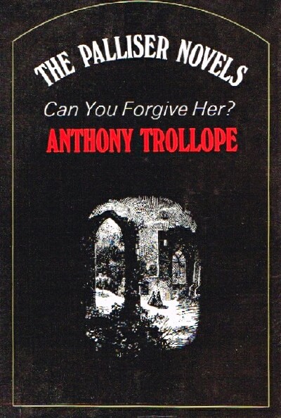 TROLLOPE, ANTHONY - Can You Forgive Her?