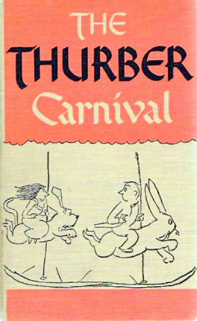 THURBER, JAMES - The Thurber Carnival
