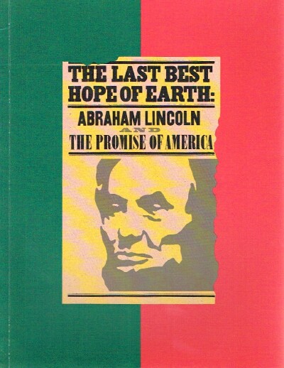 RHODEHAMEL, JOHN H. & THOMAS F. SCHWARTZ & JAMES M. MCPHERSON - The Last Best Hope of Earth Abraham Lincoln and the Promise of America