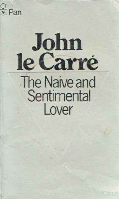 LE CARRE, JOHN - The Naive and Sentimental Lover