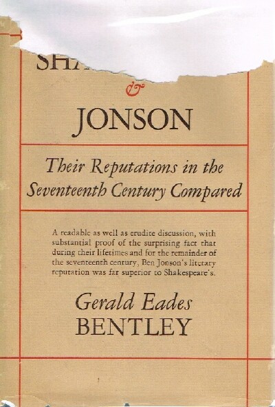 BENTLEY, GERALD EADES - Shakespeare & Jonson Their Reputations in the Seventeenth Century Compared