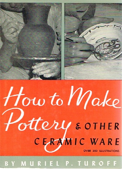 TUROFF, MURIEL PARGH - How to Make Pottery & Other Ceramic Ware