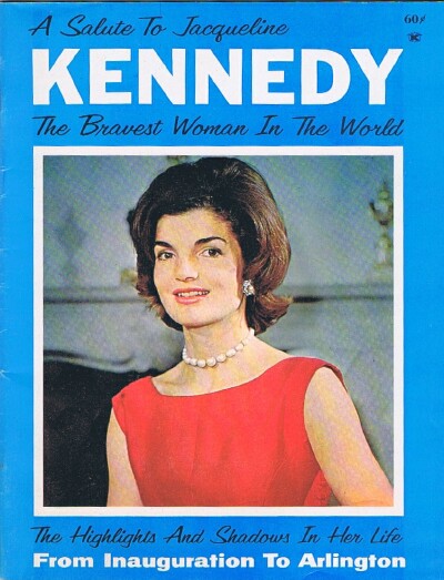 HAWLEY, EARLE (ED) - A Salute to Jacqueline Kennedy, the Bravest Woman in the World: The Highlights and Shadows in Her Life from Inaugration to Arlington