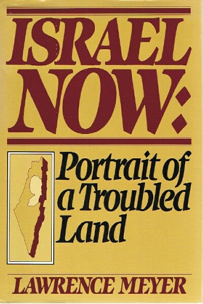 MEYER, LAWRENCE - Israel Now: Portrait of a Troubled Land