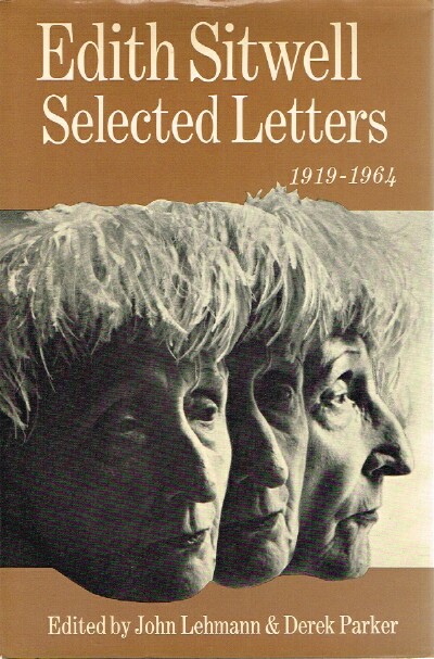 LEHMANN, JOHN; DEREK PARKER (EDITORS) - Edith Sitwell: Selected Letters 1919-1964