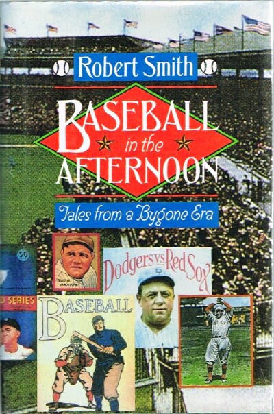 SMITH, ROBERT - Baseball in the Afternoon: Tales from a Bygone Era