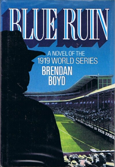 BOYD, BRENDAN C. - Blue Ruin: A Novel of the 1919 World Series