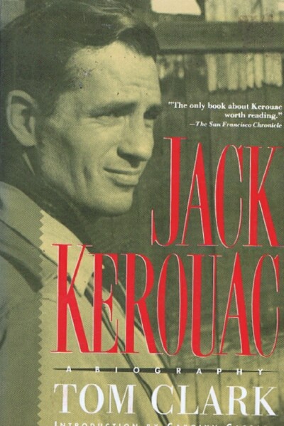 CLARK, TOM - Jack Kerouac: A Biography