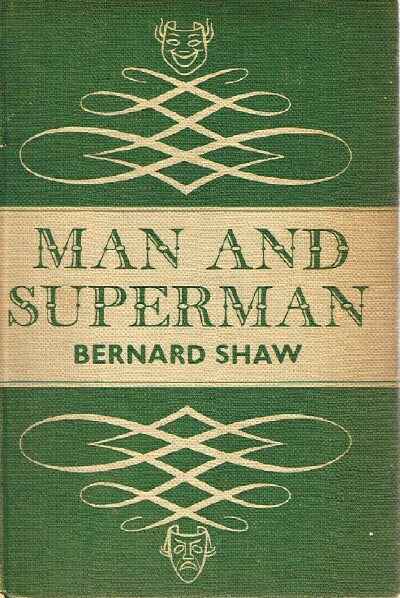 SHAW, GEORGE BERNARD - Man and Superman: A Comedy and a Philosophy
