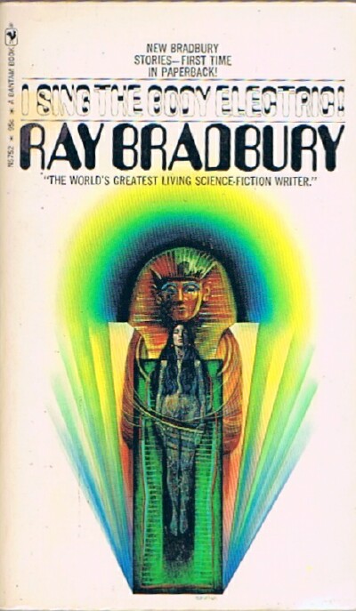 BRADBURY, RAY - I Sing the Body Electric