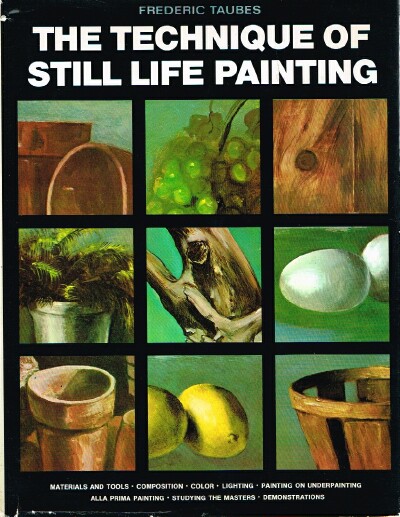 TAUBES, FREDERIC - The Technique of Still Life Painting