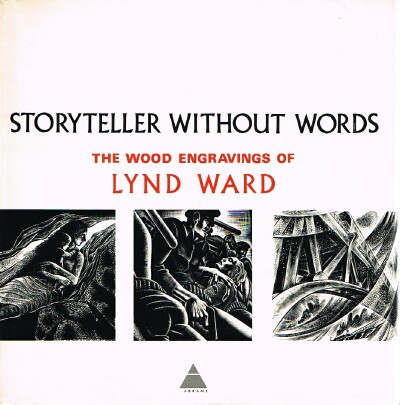 WARD, LYND - Storyteller without Words: The Wood Engravings of Lynd Ward