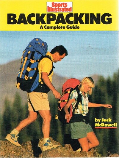 MCDOWELL, JACK - Sports Illustrated Backpacking: A Complete Guide