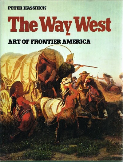 HASSRICK, PETER - The Way West: Art of Frontier America