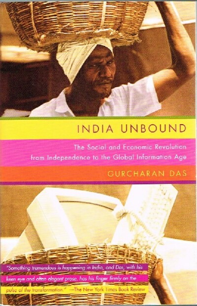 DAS, GURCHARAN - India Unbound: The Social and Economic Revolution from Independence to the Global Information Age