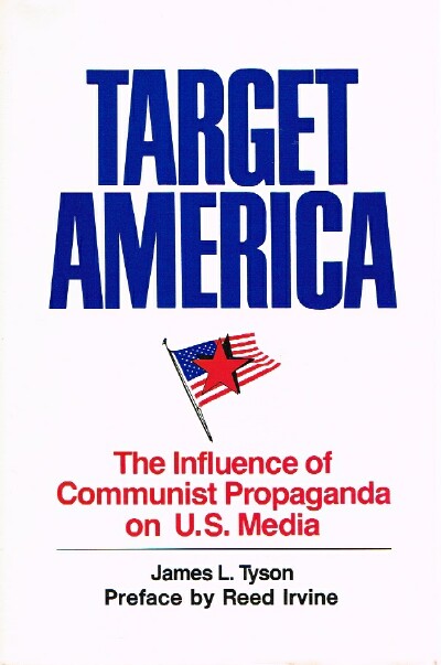 TYSON, JAMES L. - Target America: The Influence of Communist Propaganda on the U.S. Media