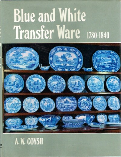 COYSH, A. W. - Blue and White Transfer Ware 1780-1840