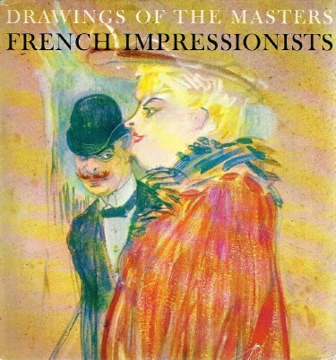 SERULLAZ, MAURICE; IRA MOSKOWITZ (EDITOR) - Drawings of the Masters: French Impressionists