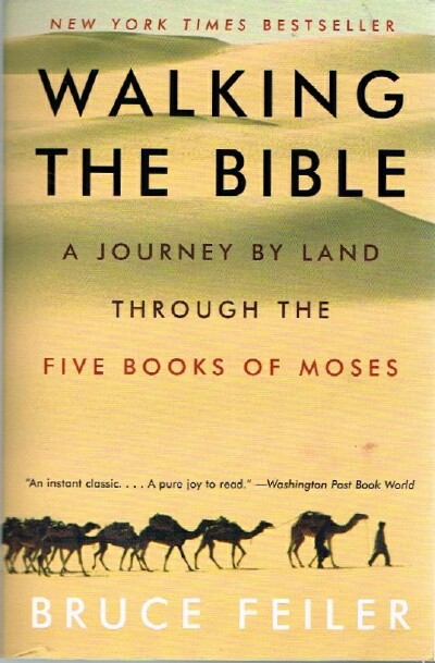 FEILER, BRUCE - Walking the Bible: A Journey by Land Through the Five Books of Moses