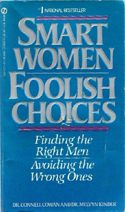 COWAN, CONNELL & MELVYN KINDER - Smart Women Foolish Choices: Finding the Right Men, Avoiding the Wrong Ones