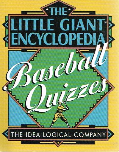 COMPANY, THE IDEA LOGICAL - The Little Giant Encyclopedia of Baseball Quizzes