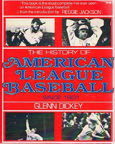 DICKEY, GLENN - The History of American League Baseball Since 1901