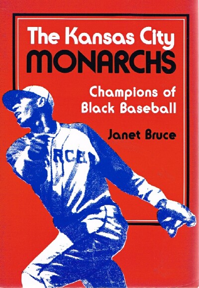 BRUCE, JANET - The Kansas City Monarchs: Champions of Black Baseball