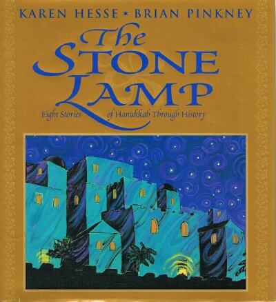 HESSE, KAREN; BRIAN PINKNEY - The Stone Lamp: Eight Stories of Hanukkah Through History