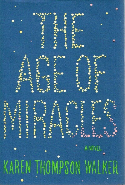 WALKER, KAREN THOMPSON - The Age of Miracles